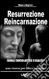 Resurrezione reincarnazione. Favole consolatorie o realtà? libro