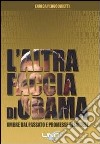 L'altra faccia di Obama. Ombre dal passato e promesse disattese libro