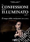 Le confessioni di un illuminato. Vol. 2: Il tempo della rivelazione (2012-2019) libro