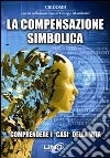 La compensazione simbolica. Comprendere i «casi» della vita libro