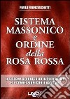 Sistema massonico e ordine della Rosa Rossa. Vol. 1 libro