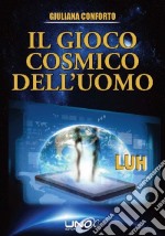 Il gioco cosmico dell'uomo libro