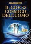 Il gioco cosmico dell'uomo libro