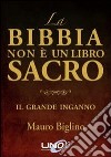 La Bibbia non è un libro sacro. Il grande inganno libro