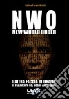 N.W.O. New World Order. L'altra faccia di Obama. Il fallimento del sogno americano libro