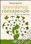 Gravidanza consapevole. Il compito della donna: costruire un mondo migliore libro di Buchal Bianca