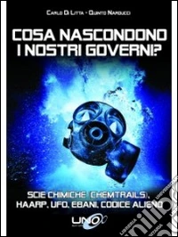 Cosa nascondono i nostri governi? Scie chimiche (chemtrails), HHARP, ufo, ebani, codice alieno libro