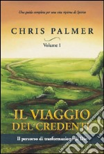 Il viaggio del credente. Vol. 1: Il percorso di trasformazione di Dio