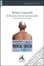 Il nemico tra le tue orechie. Tra mental coaching e Bibbia