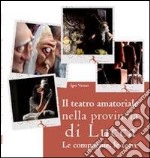 Il teatro amatoriale nella provincia di Lucca. Le compagnie, le terre libro