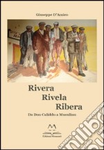 Rivera rivela ribera. Da don Caliddu a Musulinu libro