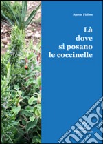 Là dove si posano le coccinelle. Con Cd Audio libro