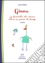 Giuna. La fanciulla che amava volare su piume di struzzo libro