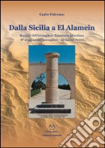 Dalla Sicilia a El Alamein. Ricordo del bersagliere Emanuele Macaluso 8° Reggimento Bresaglieri-Divisione Ariete libro