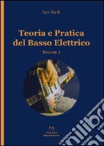 Teoria e pratica del basso elettrico. Vol. 1