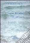 Verso il cielo. Poesie e preghiere libro