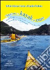 Viaggiare in kayak da mare. Manuale di trekking nautico e racconti di viaggio libro