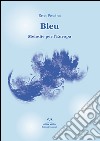 Bleu. Melodie per l'Europa libro