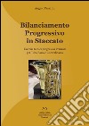 Bilanciamento progressivo in staccato. Esercizi tecnici progressivi avanzati per tuba bassa e contrabbassa. Ediz. italiana e inglese libro