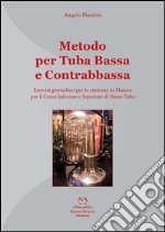 Metodo per tuba bassa e contrabbassa. Esercizi giornalieri per lo studente in Minore per il corso inferiore e superiore di basso tuba libro