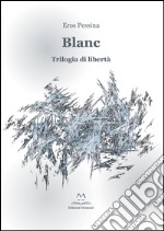 Blanc. Trilogia di libertà libro