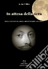 In attesa della sera. Dialogo immaginario tra Johann Jakob Froberger e Anton Phibes libro di Phibes Anton