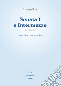 Sonata I e Intermezzo per pianoforte. Sonata I; R. 1; Intermezzo; R. 2 libro