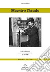 Maestro Claude. Claude Debussy centenario della morte 1918-2018. Appendice al racconto libro