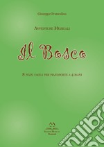 Avventure musicali. Il bosco. 8 pezzi facili per pianoforte a 4 mani libro