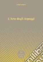 L'arte degli arpeggi. Arpeggi in tutte le tonalità per principianti, intermedi e professionisti