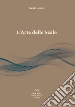 L'arte delle scale. Scale per principianti, intermedi e professionisti