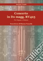 Concerto in Do magg. RV 425. Per organo e chitarra. Con partiture per chitarra libro