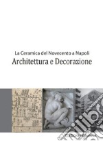 La ceramica del novecento a Napoli. Architettura e decorazione