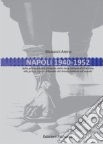 Napoli 1940-1952. Dalla prima mostra triennale delle terre italiane d'oltremare alla prima mostra triennale del lavoro italiano nel mondo