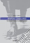 Napoli 1940-1952. Dalla prima mostra triennale delle terre italiane d'oltremare alla prima mostra triennale del lavoro italiano nel mondo libro di Arena Giovanni