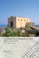 La chiesa di Santa Margherita a Procida. Storia di un restauro. Ediz. multilingue