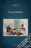 Un po' di Roma libro di Sacchi Alessandro