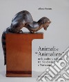 Animali e «Animaliers» nella scultura italiana tra Neoclassicismo e Novecento libro di Panzetta Alfonso