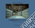 L'isola piccola. Emozioni fra cielo e mare. Ediz. illustrata