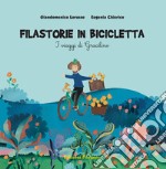 Filastorie in bicicletta. I viaggi di Gracilino. Ediz. a colori libro