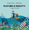 Filastorie in bicicletta. I viaggi di Gracilino. Ediz. a colori libro