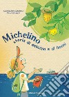 Michelino. Storia di amicizia e di limoni. Ediz. a colori libro di Grazioli Alessandro