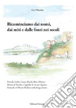 Ricominciamo dai nomi, dai miti e dalle fonti nei secoli. Procida, Ischia, Cuma, Bacoli, Baia, Miseno, Monte di Procida, Cappella, la via per Quarto, Pozzuoli e il Monte Barbaro nella lunga durata