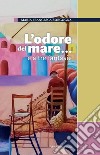 L'odore del mare... e altre fantasie libro di Borgogna Maria Francesca