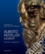 Alberto Neiviller scultore. Napoli 1899 - Mogadiscio 1941. Ediz. illustrata libro