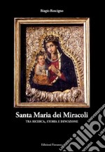 Santa Maria dei Miracoli tra ricerca, storia e devozione