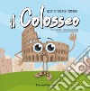 Il Colosseo. Architettura per i bambini. Ediz. a colori libro