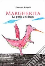 Margherita. La perla del drago