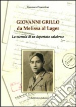 Giovanni Grillo da Melissa al lager. La vicenda di un deportato calabrese libro