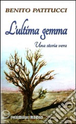 L'ultima gemma. Una storia vera libro